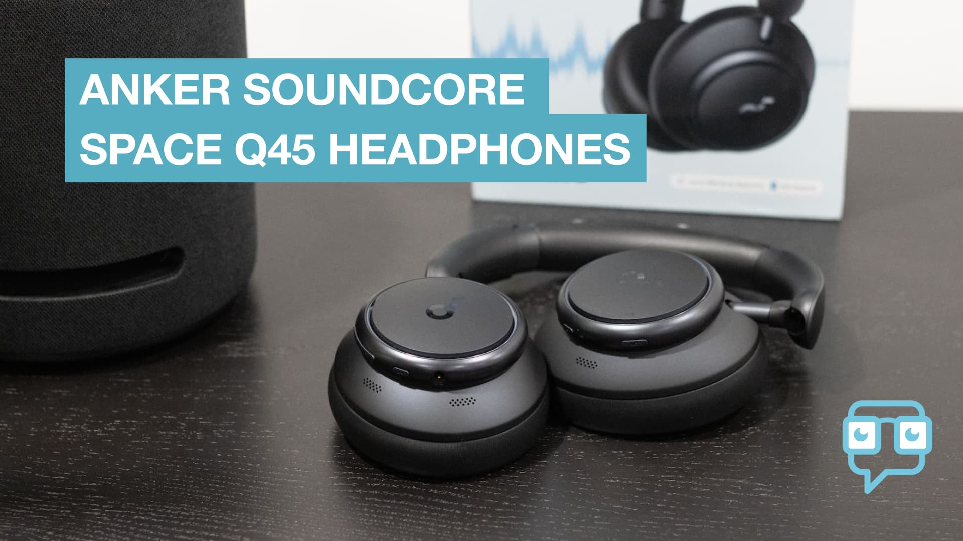Anker Soundcore Space Q45 Wireless Review 